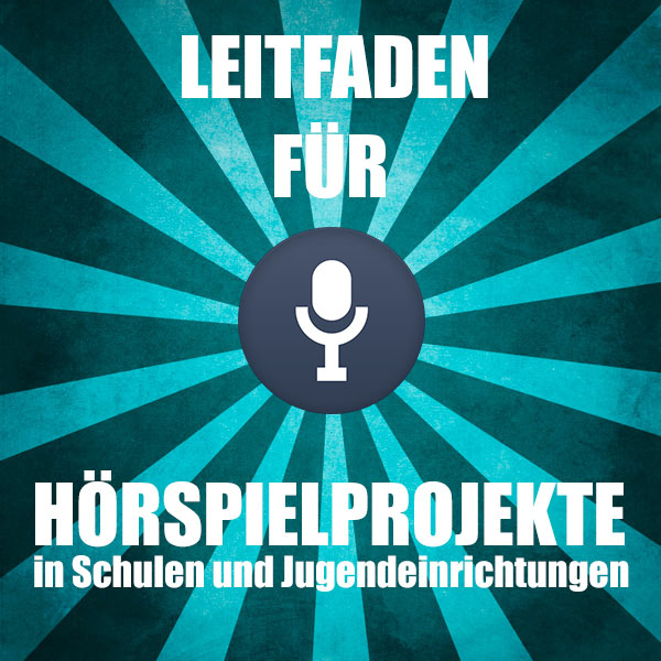 Leitfaden für Hörspielprojekte