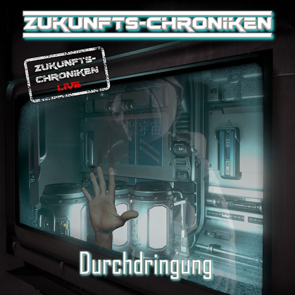 Zukunfts Chroniken Live! - Durchdringung