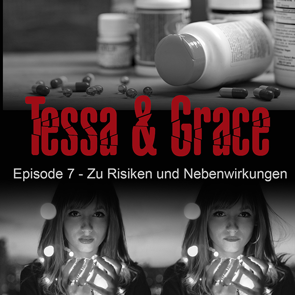 Tessa & Grace: Episode 7 - Zu Risiken und Nebenwirkungen