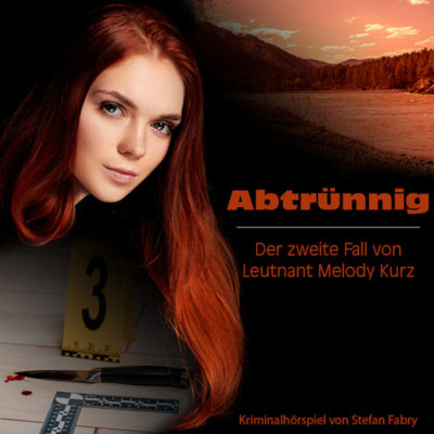 Abtrünnig - Der zweite Fall von Leutnant Melody Kurz