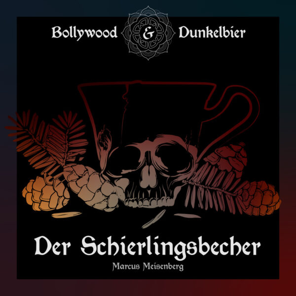 Bollywood und Dunkelbier - Der Schierlingsbecher